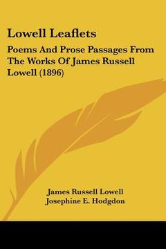 portada lowell leaflets: poems and prose passages from the works of james russell lowell (1896) (in English)