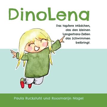 portada DinoLena: Das tapfere Mädchen, das den kleinen Langerhans-Zellen das Schwimmen beibringt. (in German)