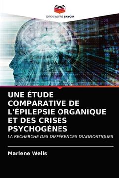 portada Une Étude Comparative de l'Épilepsie Organique Et Des Crises Psychogènes (en Francés)