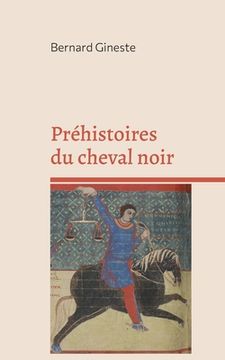 portada Préhistoires du cheval noir: Apocalypse 6, 5-6 et le printemps du christianisme (en Francés)