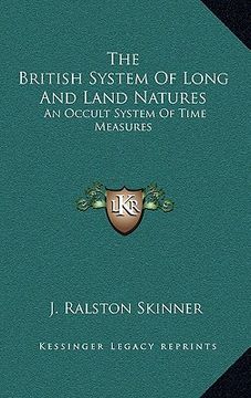 portada the british system of long and land natures: an occult system of time measures (in English)