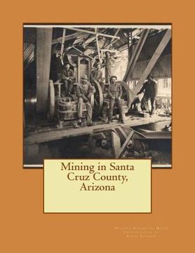 portada Mining in Santa Cruz County, Arizona (en Inglés)