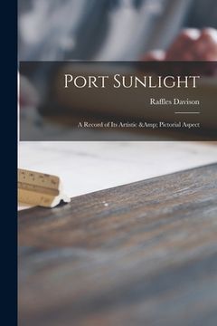 portada Port Sunlight: a Record of Its Artistic & Pictorial Aspect (en Inglés)