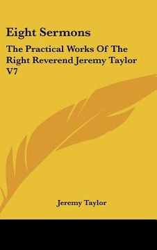 portada eight sermons: the practical works of the right reverend jeremy taylor v7 (en Inglés)