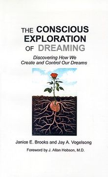 portada the conscious exploration of dreaming: discovering how we create and control our dreams (en Inglés)