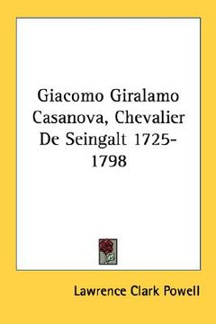portada giacomo giralamo casanova, chevalier de seingalt 1725-1798 (en Inglés)