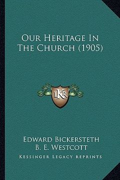 portada our heritage in the church (1905) (en Inglés)