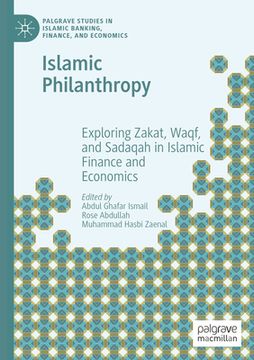 portada Islamic Philanthropy: Exploring Zakat, Waqf, and Sadaqah in Islamic Finance and Economics