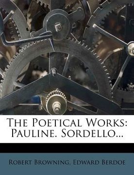 portada the poetical works: pauline. sordello...