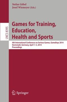 portada Games for Training, Education, Health and Sports: 4th International Conference on Serious Games, Gamedays 2014, Darmstadt, Germany, April 1-5, 2014. Proceedings (Lecture Notes in Computer Science) (in English)