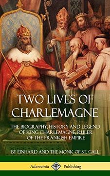 portada Two Lives of Charlemagne: The Biography, History and Legend of King Charlemagne, Ruler of the Frankish Empire (Hardcover) (en Inglés)
