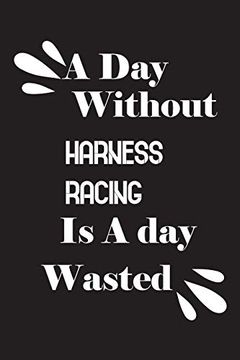 portada A day Without Harness Racing is a day Wasted (in English)
