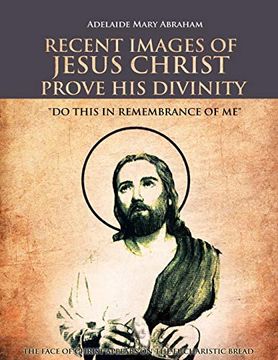 portada Recent Images of Jesus Christ Prove his Divinity: Do This in Remembrance of me 