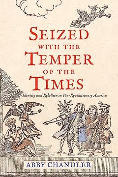 portada Seized With the Temper of the Times: Identity and Rebellion in Pre-Revolutionary America (en Inglés)