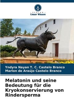 portada Melatonin und seine Bedeutung für die Kryokonservierung von Rindersperma (en Alemán)