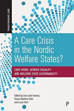 portada A Care Crisis in the Nordic Welfare States? Care Work, Gender Equality and Welfare State Sustainability (Transforming Care) (en Inglés)