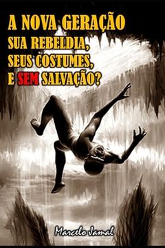 portada A Nova Geração, Sua Rebeldia, Seus Costumes, E Sem Salvação? (en Portugués)