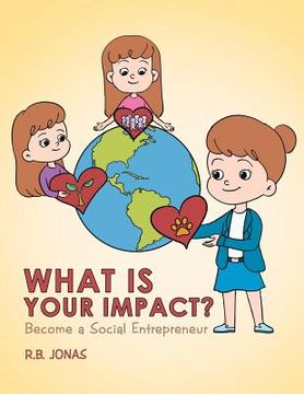 portada What Is Your Impact?: Become A Social Entrepreneur (in English)