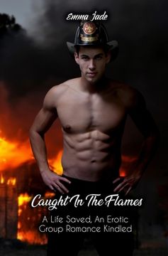 portada Caught in the Flames: A Life Saved, An Erotic Group Romance Kindled (en Inglés)
