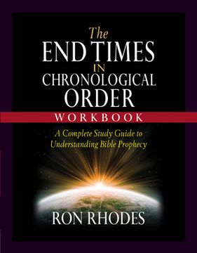 portada The End Times in Chronological Order Workbook: A Complete Study Guide to Understanding Bible Prophecy (en Inglés)