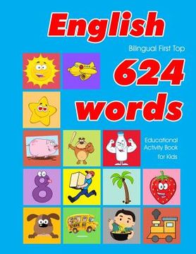 portada English First Top 624 Words Educational Activity Book for Kids: Easy vocabulary learning flashcards best for infants babies toddlers boys girls and be