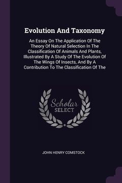 portada Evolution And Taxonomy: An Essay On The Application Of The Theory Of Natural Selection In The Classification Of Animals And Plants, Illustrate (en Inglés)