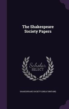 portada The Shakespeare Society Papers (en Inglés)