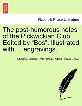 portada the post-humorous notes of the pickwickian club. edited by "bos." illustrated with ... engravings. (en Inglés)