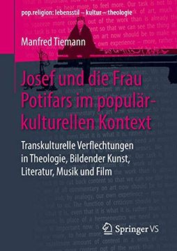 portada Josef und die Frau Potifars im Populärkulturellen Kontext: Transkulturelle Verflechtungen in Theologie, Bildender Kunst, Literatur, Musik und Film (Pop. Religion: Lebensstil – Kultur – Theologie) (in German)