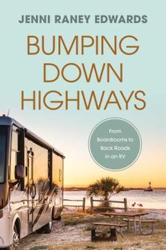 portada Bumping Down Highways: From Boardrooms to Back Roads in an RV (en Inglés)