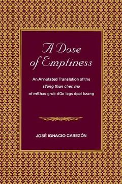 portada dose of emptiness: an annotated translation of the stong thun chen mo of mkhas grub dge legs dpal bzang (en Inglés)