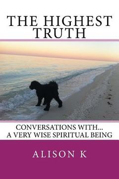 portada The Highest Truth: Conversations With... a Very Wise Spiritual Being (in English)