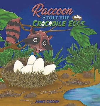 portada Raccoon Stole the Crocodile Eggs (en Inglés)
