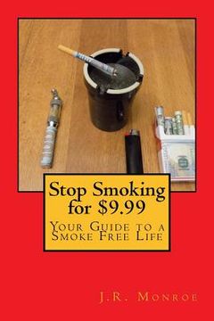 portada Stop Smoking for $9.99: Your Guide To A Smoke Free Life (in English)