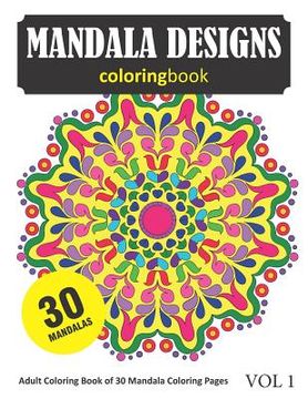 portada Mandala Coloring Book: 30 Coloring Pages of Mandala Designs in Coloring Book for Adults (Vol 1) (en Inglés)