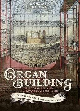 portada Organ-Building in Georgian and Victorian England: The Work of Gray & Davison, 1772-1890: 24 (Music in Britain, 1600-2000, 24) (en Inglés)