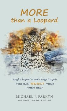 portada More Than a Leopard: Though a Leopard Cannot Change Its Spots, You Can Reset Your Inner Self (in English)