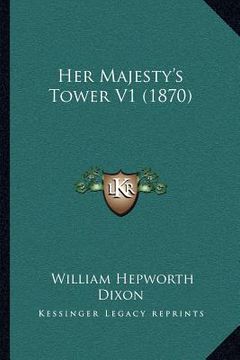 portada her majesty's tower v1 (1870) (en Inglés)