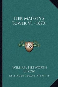 portada her majesty's tower v1 (1870) (in English)