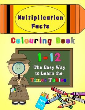 portada Multiplication Facts Colouring Book 1-12: The Easy Way to Learn the Times Tables (en Inglés)