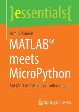 portada Matlab(r) Meets Micropython: Mit Matlab(r) Mikrocontroller Nutzen (en Alemán)