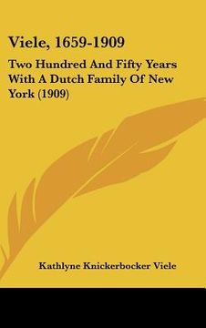 portada viele, 1659-1909: two hundred and fifty years with a dutch family of new york (1909) (in English)