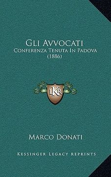 portada Gli Avvocati: Conferenza Tenuta In Padova (1886) (en Italiano)