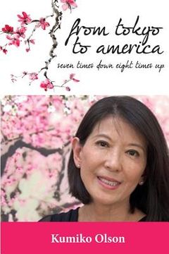 portada From Tokyo To America: Seven Times Down Eight Times Up (en Inglés)