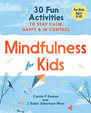 portada Mindfulness for Kids: 30 fun Activities to Stay Calm, Happy, and in Control (en Inglés)