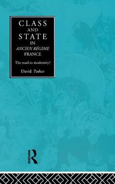 portada class and state in early modern france: the road to modernity (en Inglés)