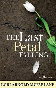 portada The Last Petal Falling: A Memoir (en Inglés)