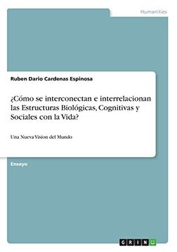portada Cómo se Interconectan e Interrelacionan las Estructuras Biológicas, Cognitivas y Sociales con la Vida? (in Spanish)