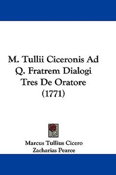 portada m. tullii ciceronis ad q. fratrem dialogi tres de oratore (1771) (in English)