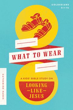portada What to Wear: A Kids Bible Study on Looking Like Jesus (Colossians 3:1-14) (en Inglés)